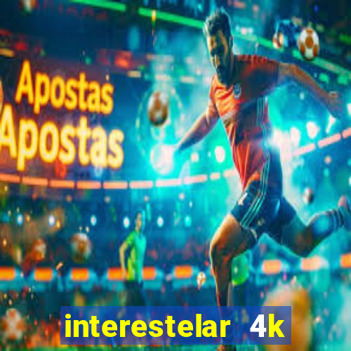 interestelar 4k dublado download